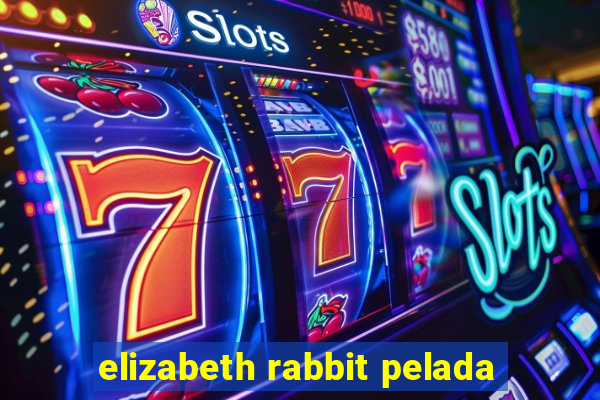 elizabeth rabbit pelada